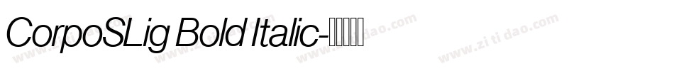 CorpoSLig Bold Italic字体转换